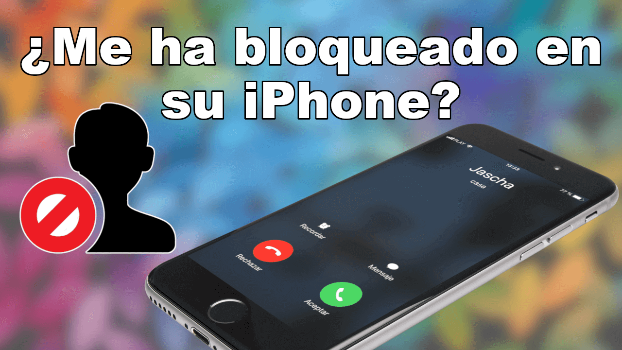 Como saber si te han bloqueado en iPhone (llamadas y mensajes)